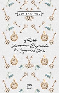 Alice Harikalar Diyarında ve Aynadan İçeri (Ciltli)