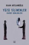 Yüzü Silinenler &amp; Darbe Günlükleri