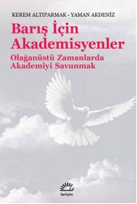 Barış İçin Akademisyenler & Olağanüstü Zamanlarda Akademiyi Savunmak