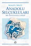 Anadolu Selçukluları & Bir Hanedanın Evrimi