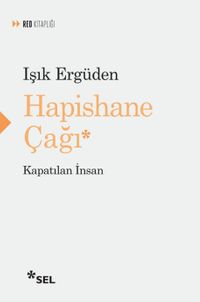 Hapishane Çağı & Kapatılan İnsan