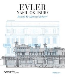 Evler  Nasıl Okunur? & Resimli Ev Mimarisi Rehberi