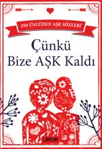 Çünkü Bize Aşk Kaldı & 250 Ünlüden Aşk Sözleri