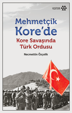 Mehmetçik Kore'de & Kore Savaşında Türk Ordusu