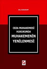 Ceza Muhakemesi Hukukunda Muhakemenin Yenilenmesi