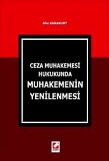 Ceza Muhakemesi Hukukunda Muhakemenin Yenilenmesi