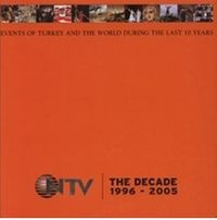 The Decade 1996-2005 & Events of Turkey and The World During The Last 10 Years