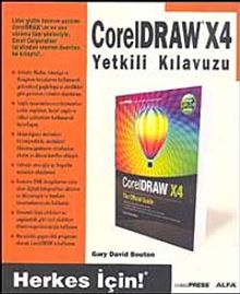 CorelDRAW X4 Yetkili Kılavuzu / Herkes İçin