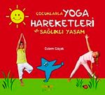 Çocuklarla Yoga Hareketleri ve Sağlıklı Yaşam