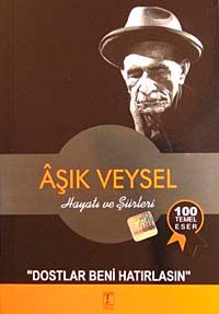 Aşık Veysel Hayatı ve Şiirleri & Dostlar Beni Hatırlasın