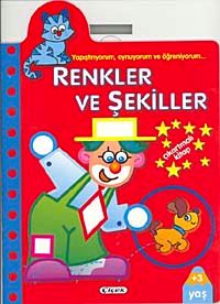 Renkler ve Şekiller / Yapıştırıyorum, Oynuyorum ve Öğreniyorum