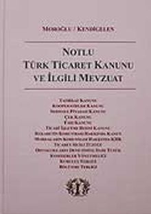 Notlu Türk Ticaret Kanunu ve İlgili Mevzuat
