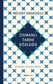 Osmanlı Tarihi Sözlüğü (Ciltli) - Necdet Sakaoğlu