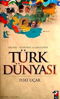 Geçmiş Günümüz ve Geleceğin Türk Dünyası
