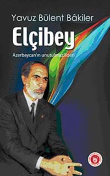 Elçibey & Azerbaycan'ın Unutulmaz Lideri
