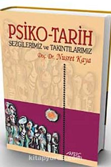 Psiko-Tarih & Sezgilerimiz ve Takıntılarımız - Doç. Dr. Nusret Kaya