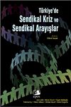 T&uuml;rkiye'de Sendikal Kriz ve Sendikal Arayışlar