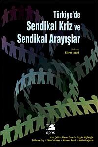 Türkiye'de Sendikal Kriz ve Sendikal Arayışlar