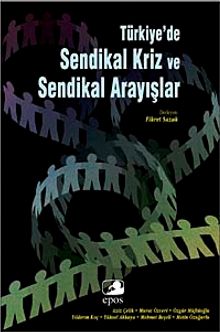 Türkiye'de Sendikal Kriz ve Sendikal Arayışlar