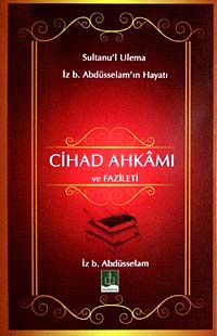 Cihad Ahkamı ve Fazileti &Sultanu'l Ulema İz. b Abdüsselam'ın Hayatı