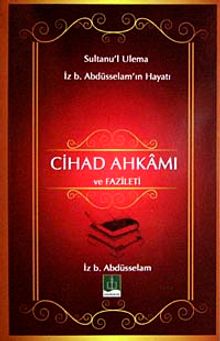 Cihad Ahkamı ve Fazileti &Sultanu'l Ulema İz. b Abdüsselam'ın Hayatı