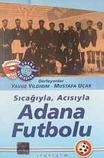 Sıcağıyla Acısıyla Adana Futbolu
