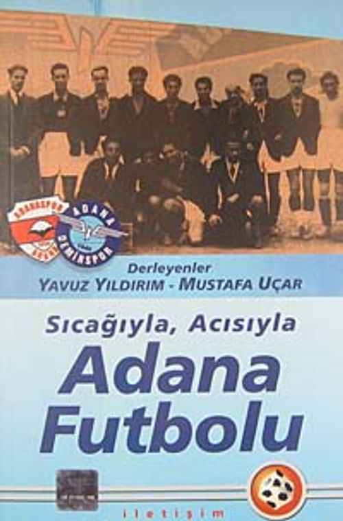 Sıcağıyla Acısıyla Adana Futbolu