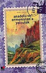 Anadolu ve Ermenistan'a Yolculuk