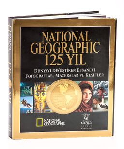 National Geographic 125 Yıl & Dünyayı Değiştiren Efsanevi Fotoğraflar, Maceralar ve Keşifler