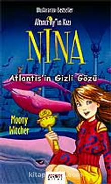 Nina Macerası Sona Eriyor Nina-4 Atlantis'in Gizli Gözü