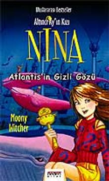 Nina Macerası Sona Eriyor Nina-4 Atlantis'in Gizli Gözü