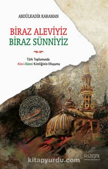 Biraz Aleviyiz Biraz Sünniyiz - Abdülkadir Karaman