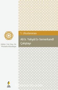 1. Uluslararası Ali b. Yahya Es-Semerkandi Çalıştayı - Bilinmeyen Yazar