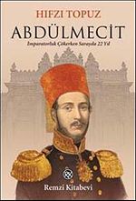 Abdülmecit & İmparatorluk Çökerken Sarayda 22 Yıl