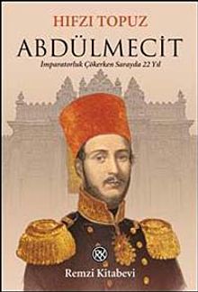 Abdülmecit & İmparatorluk Çökerken Sarayda 22 Yıl