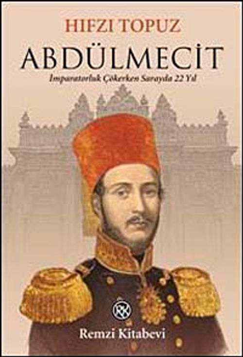 Abdülmecit & İmparatorluk Çökerken Sarayda 22 Yıl