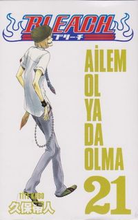 Bleach 21. Cilt / Ailem Ol ya da Olma