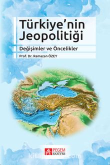 Türkiye’nin Jeopolitiği Değişimler ve Öncelikler - Prof. Dr. Ramazan Özey