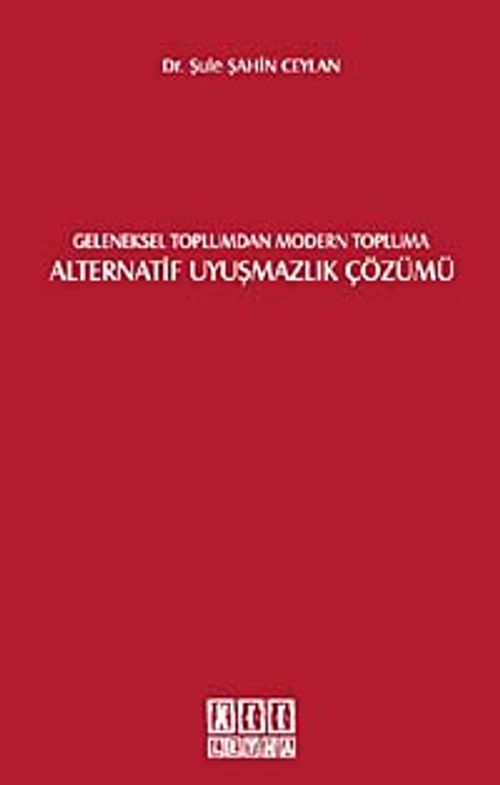 Geleneksel Toplumdan Modern Topluma Alternatif Uyuşmazlık Çözümü