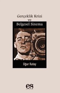 Gerçeklik Krizi ve Belgesel Sinema