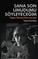 Sana Son Umudumu Söyleyeceğim & Yaşar Kemal Konuşuyor