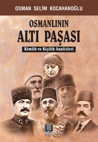 Osmanlının Altı Paşası & Kimlik ve Kişilik Analizleri