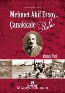 Mehmet Akif Ersoy ve Çanakkale Ruhu - Mustafa Varlı