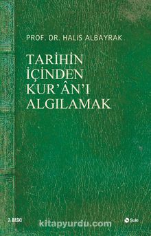 Tarihin İçinden Kur'an'ı Algılamak - Halis Albayrak
