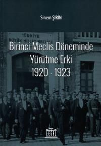 Birinci Meclis Döneminde Yürütme Erki 1920-1923