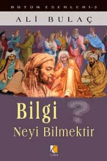 Bilgi Neyi Bilmektir?