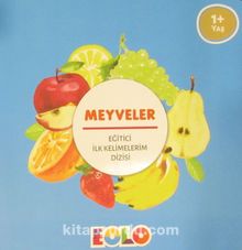 Meyveler / Eğitici İlk Kelimelerim Dizisi - Bilinmeyen Yazar