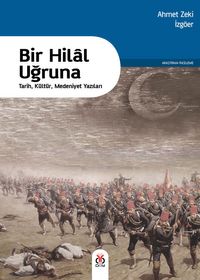 Bir Hilal Uğruna & Tarih, Kültür, Medeniyet Yazıları