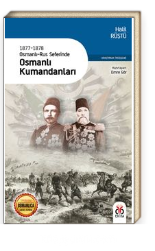 1877 1878 Osmanli Rus Savasi 93 Harbi Ve Uluslararasi Siyasete Etkisi