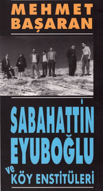 Sabahattin Eyuboğlu ve Köy Enstitüleri/ Tonguç'a ve Yakınlarına Mektuplarıyla